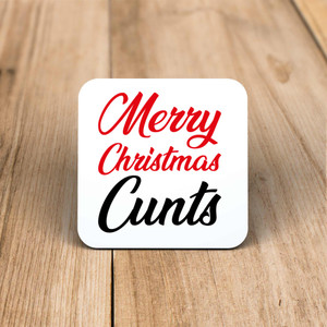 Merry Christmas Cunts - Rude Coaster - Slightly Disturbed - Image 1 of 1