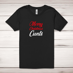 Merry Christmas Cunts - Rude Adult T-Shirt - Slightly Disturbed