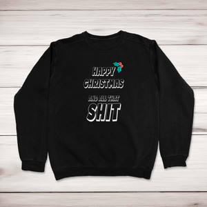 Happy Christmas And All That Shit - Rude Sweatshirts - Slightly Disturbed - Image 1 of 2