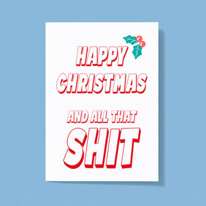 Happy Christmas And All That Shit - Rude Greeting Cards - Slightly Disturbed - Image 1 of 1
