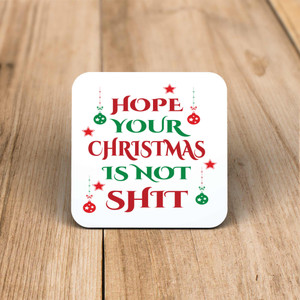Hope Your Christmas Is Not Shit - Rude Coaster - Slightly Disturbed - Image 1 of 1