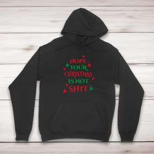 Hope Your Christmas Is Not Shit - Rude Hoodies - Slightly Disturbed - Image 1 of 2