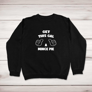 Get This Gal A Mince Pie - Novelty Sweatshirts - Slightly Disturbed - Image 1 of 2