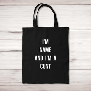 Personalised I'm A Cunt - Rude Tote Bags - Slightly Disturbed