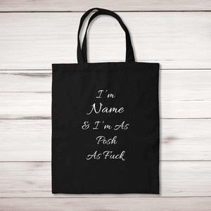 Personalised I'm As Posh As Fuck - Rude Tote Bags - Slightly Disturbed
