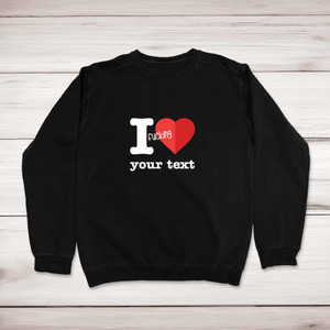 Personalised I Fucking Love - Rude Sweatshirts - Slightly Disturbed - Image 1 of 1