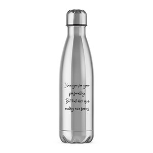 I Love You For Your Personality But That Dick - Rude Water Bottles - Slightly Disturbed - Image 1 of 2
