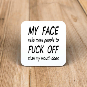 My Face Tells More People To Fuck Off - Rude Coaster - Slightly Disturbed - Image 1 of 1