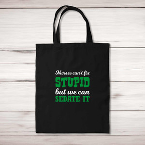 Nurses Can't Fix Stupid - Novelty Tote Bags - Slightly Disturbed