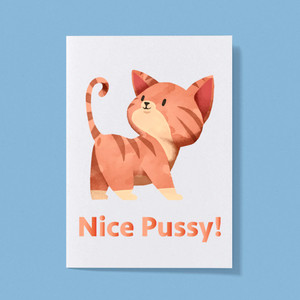Nice Pussy - Rude Greeting Card - Slightly Disturbed - Image 1 of 1
