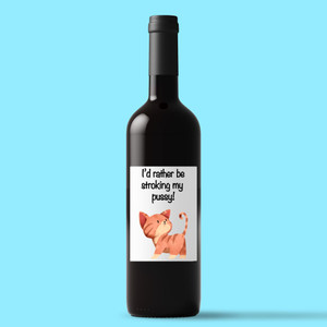 I'd Rather Be Stroking My Pussy - Rude Wine/Beer Labels - Slightly Disturbed - Image 1 of 1