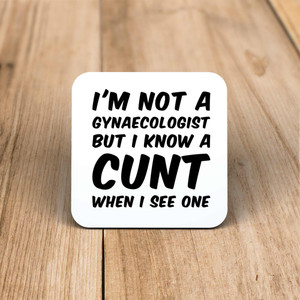 I'm Not A Gynaecologist - Rude Coaster - Slightly Disturbed - Image 1 of 1