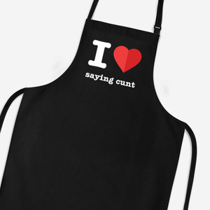 I Love Saying Cunt - Rude Aprons - Slightly Disturbed - Image 1 of 2