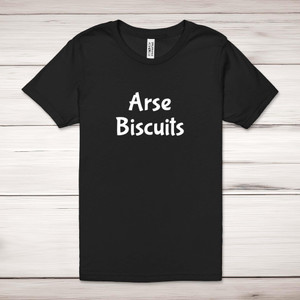 Arse Biscuits - Rude Adult T-Shirt - Slightly Disturbed
