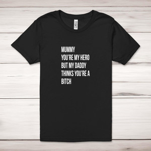 Mummy You're My Hero - Rude Adult T-Shirt - Slightly Disturbed