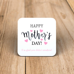 Happy Mother's Day (I'm Glad You Didn't Swallow) - Rude Coaster - Slightly Disturbed - Image 1 of 1