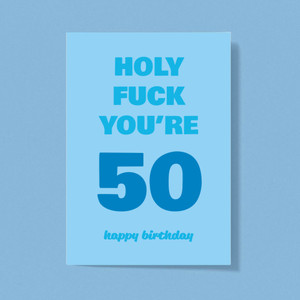 Holy Fuck You're 50 - Rude Greeting Card - Slightly Disturbed - Image 1 of 2