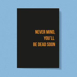 Never Mind - Rude Greeting Card - Slightly Disturbed - Image 1 of 1