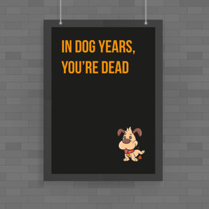 In Dog Years - Rude Posters - Slightly Disturbed - Image 1 of 1