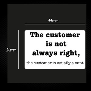 The Customer Is Not Always Right, The Customer Is Usually A Cunt - Rude Sticker Packs - Slightly Disturbed - Image 1 of 1