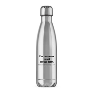 The Customer Is Not Always Right, The Customer Is Usually A Cunt - Rude Water Bottles - Slightly Disturbed - Image 1 of 2