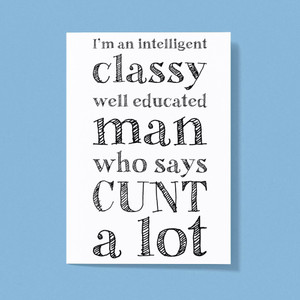 I'm An Intelligent Classy Man - Rude Greeting Card - Slightly Disturbed - Image 1 of 2