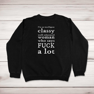 I'm An Intelligent Classy Woman - Rude Sweatshirts - Slightly Disturbed - Image 1 of 4