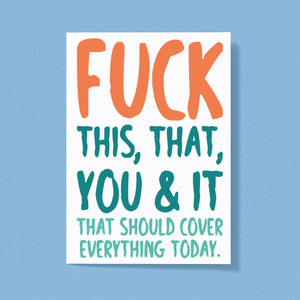 Fuck This, That, You & It - Rude Greeting Card - Slightly Disturbed - Image 1 of 1