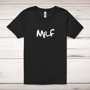 MILF - Rude Adult T-Shirt - Slightly Disturbed