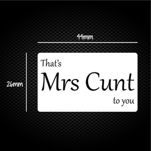 That's Mrs Cunt To You - Rude Sticker Packs - Slightly Disturbed - Image 1 of 1