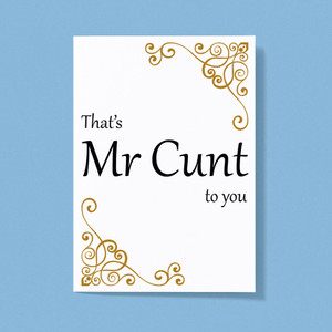 That's Mr Cunt To You - Rude Greeting Card - Slightly Disturbed - Image 1 of 1