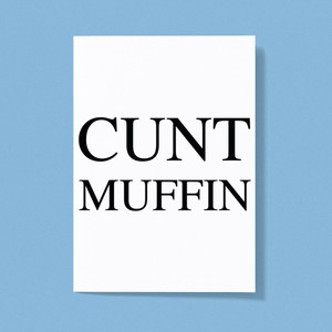 Cunt Muffin - Rude Greeting Card - Slightly Disturbed - Image 1 of 1
