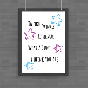 Twinkle Twinkle Little Star What A Cunt I Think You Are - Rude Posters - Slightly Disturbed - Image 1 of 1