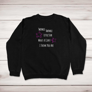 Twinkle Twinkle Little Star What A Cunt I Think You Are - Rude Sweatshirts - Slightly Disturbed - Image 1 of 2