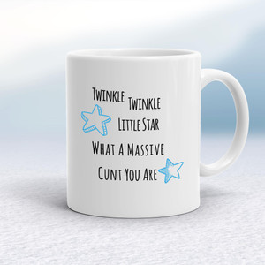 Twinkle Twinkle Little Star What A Massive Cunt You Are - Rude Mugs - Slightly Disturbed - Image 1 of 18