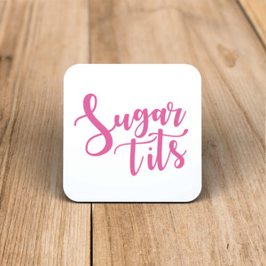 Sugar Tits - Rude Coaster - Slightly Disturbed - Image 1 of 1