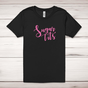 Sugar Tits - Rude Adult T-Shirt - Slightly Disturbed