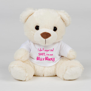 I Don't Sugar Coat Shit, I'm Not Willy Wonka - Rude Swear Bear - Slightly Disturbed - Image 1 of 1