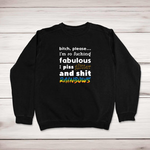 Bitch, Please I'm So Fucking Fabulous - Rude Sweatshirts - Slightly Disturbed - Image 1 of 1