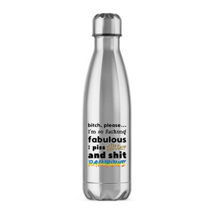 Bitch, Please I'm So Fucking Fabulous - Rude Water Bottles - Slightly Disturbed - Image 1 of 2