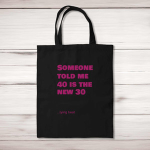 40 Is The New 30 - Rude Tote Bags - Slightly Disturbed