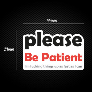 Please Be Patient - Rude Sticker Packs - Slightly Disturbed - Image 1 of 1