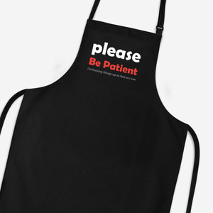 Please Be Patient - Rude Aprons - Slightly Disturbed - Image 1 of 2