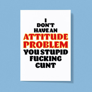 Attitude Problem - Rude Greeting Card - Slightly Disturbed - Image 1 of 1