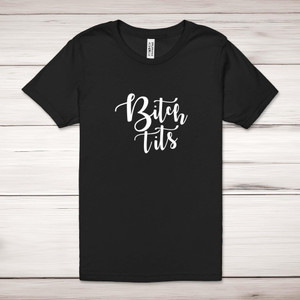 Bitch Tits - Rude Adult T-Shirt - Slightly Disturbed