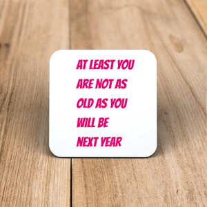 Not as Old As Next Year - Novelty Coaster - Slightly Disturbed - Image 1 of 1
