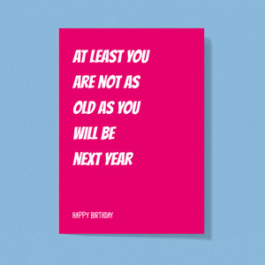 Not as Old As Next Year - Novelty Greeting Card - Slightly Disturbed - Image 1 of 1