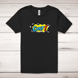 Pop Art Style Cunt - Rude Adult T-Shirt - Slightly Disturbed