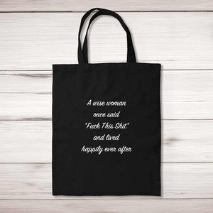 A Wise Person Once Said Fuck This Shit - Rude Tote Bags - Slightly Disturbed