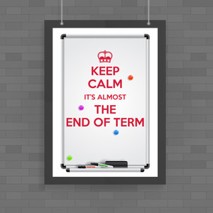 Keep Calm It's Almost The End Of Term - Novelty Posters - Slightly Disturbed - Image 1 of 1